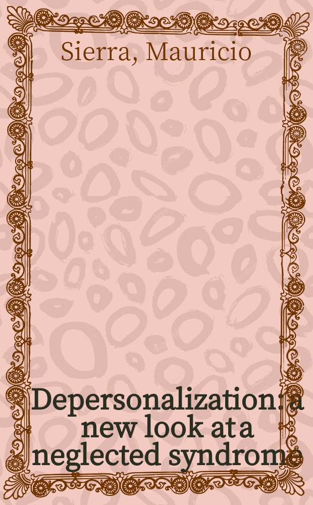 Depersonalization: a new look at a neglected syndrome = Деперсонализация:новый взгляд на пренебрегаемый синдром