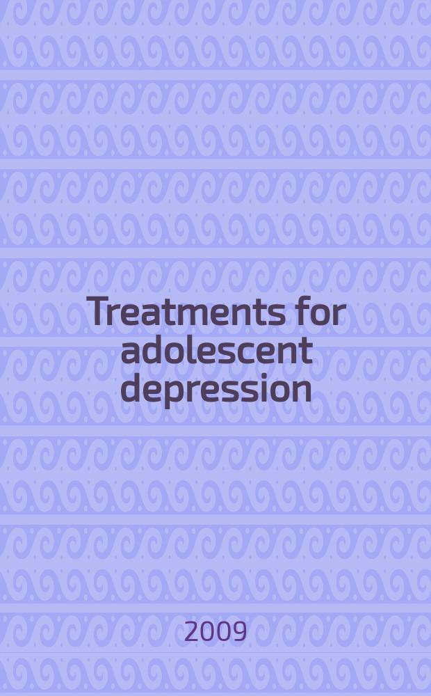 Treatments for adolescent depression : theory and practice = Лечение юношеской депрессии.Теория и практика.