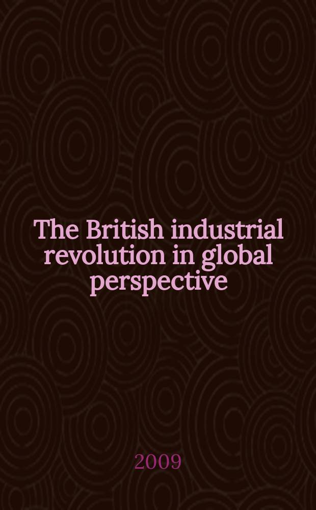 The British industrial revolution in global perspective = Британская индустриальная революция в глобальной перспективе