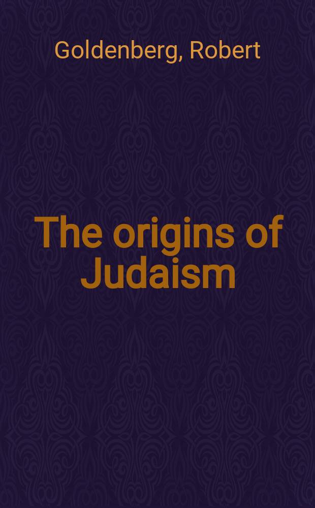The origins of Judaism : from Canaan to the rise of Islam = Истоки иудаизма