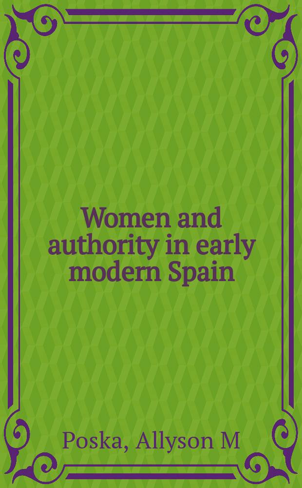Women and authority in early modern Spain : the peasants of Galicia = Женщины и авторитет в Испании раннего нового времени: крестьянки Галисии