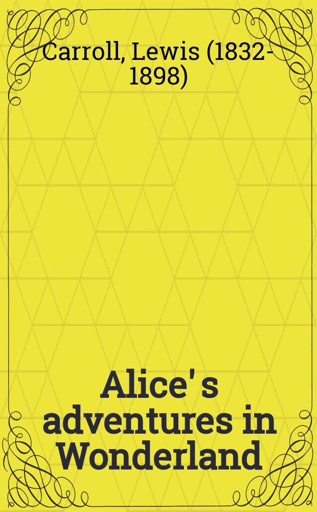 Alice' s adventures in Wonderland : книга для чтения на английском языке