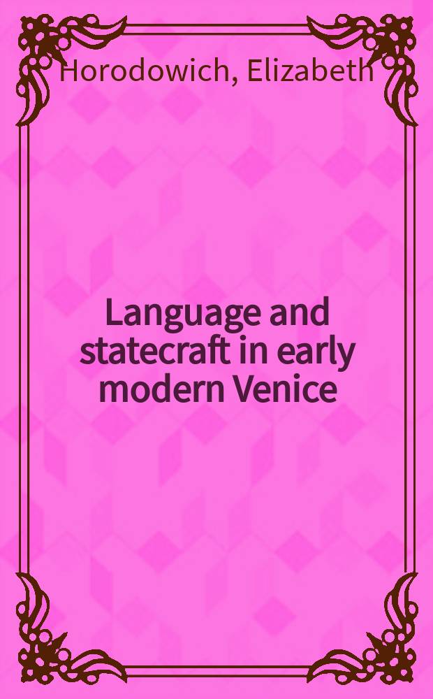 Language and statecraft in early modern Venice = Язык и искусство управления государством в Венеции раннего нового времени