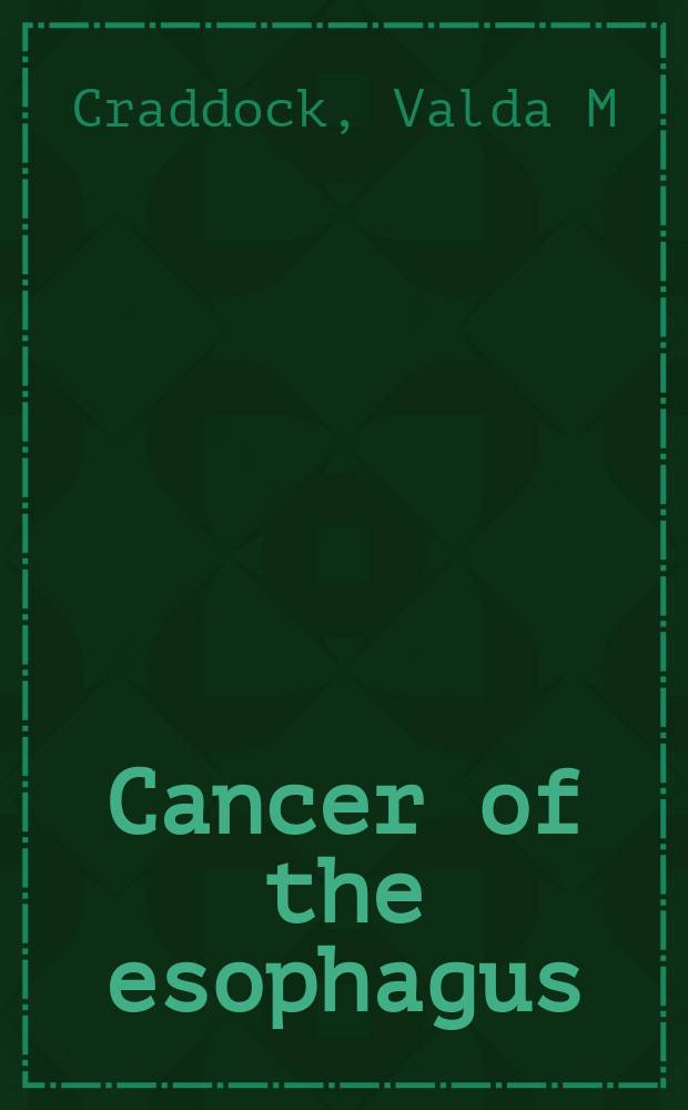 Cancer of the esophagus : approaches to the etiology = Рак пищевода. Подходы к этиологии.