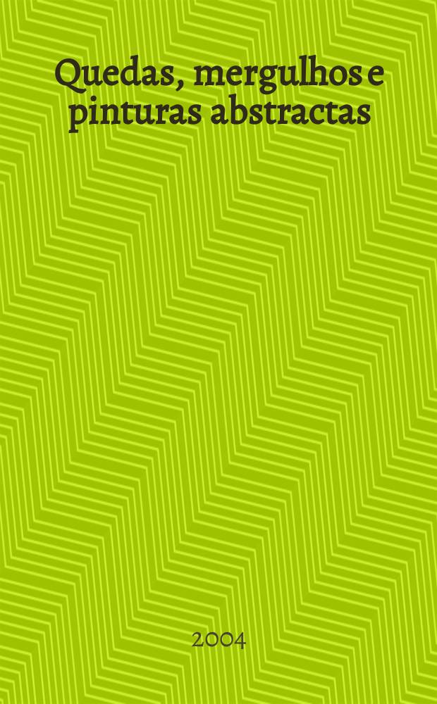 Quedas, mergulhos e pinturas abstractas : Catálogo da Exposição, Galeria Filomena Soares, Lisboa, de dezembro de 2003 e janeiro de 2004 = Падения, погружения и абстрактные картины