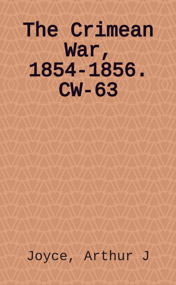 The Crimean War, 1854-1856. CW-63 = Госсак и Турк: популярный отчет о кризисе внешней политике Оттоманской империи с фактами и документами