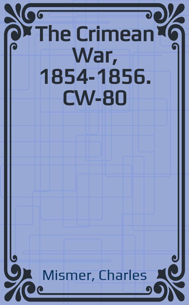 The Crimean War, 1854-1856. CW-80 = Воспоминания драгуна крымской армии, апрель 1854 - июль 1856