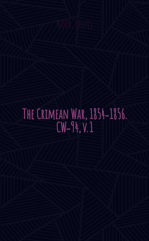 The Crimean War, 1854-1856. CW-94, v. 1 = Войны моих времен