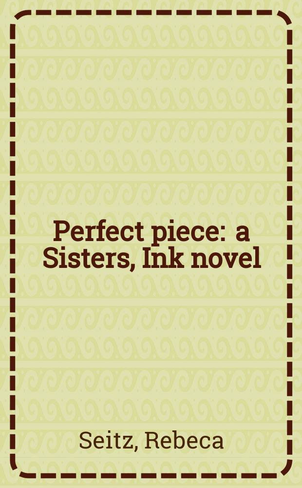 Perfect piece : a Sisters, Ink novel