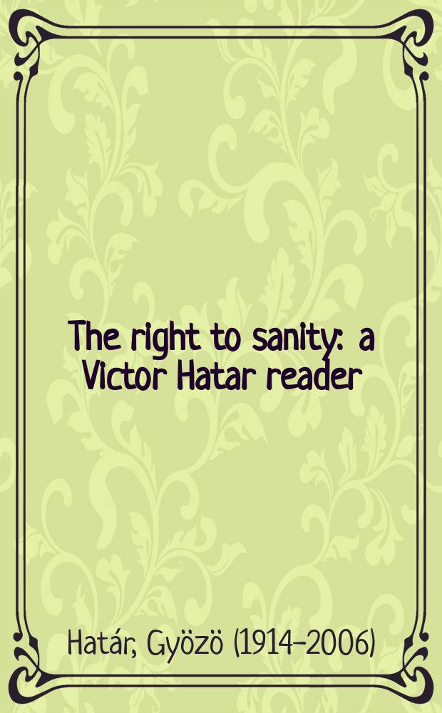 The right to sanity : a Victor Hatar reader