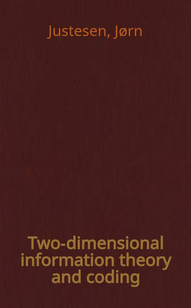 Two-dimensional information theory and coding : with application to graphics and high-density storage media
