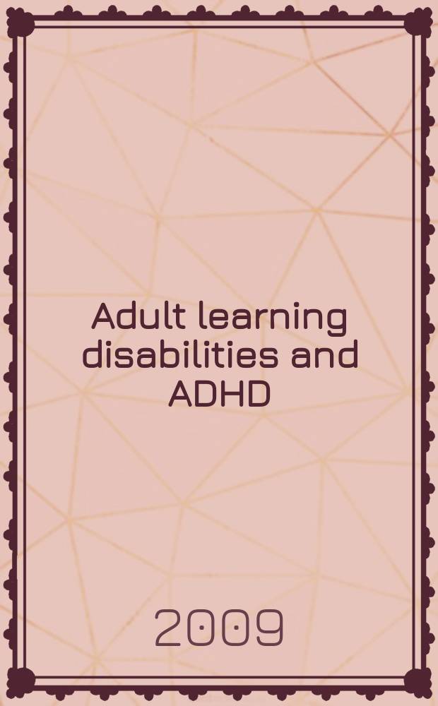 Adult learning disabilities and ADHD : research-informed assessment = Неспособность к обучению у взрослых и синдром гиперактивности с дефицитом внимания