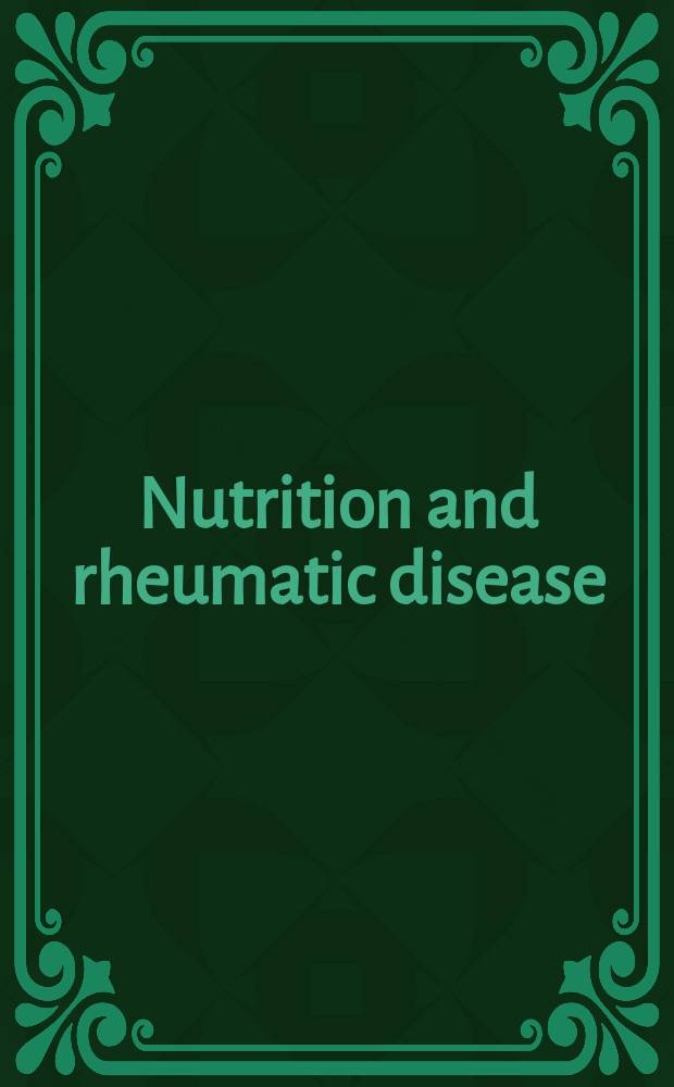Nutrition and rheumatic disease = Питание и ревматические болезни