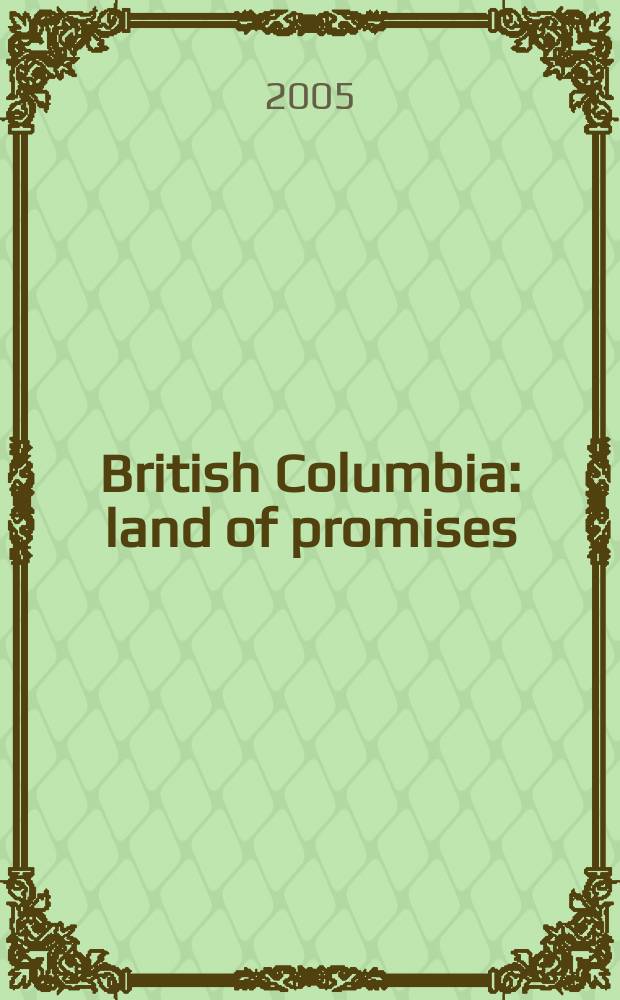 British Columbia : land of promises = Британская Колумбия: земля обетованная