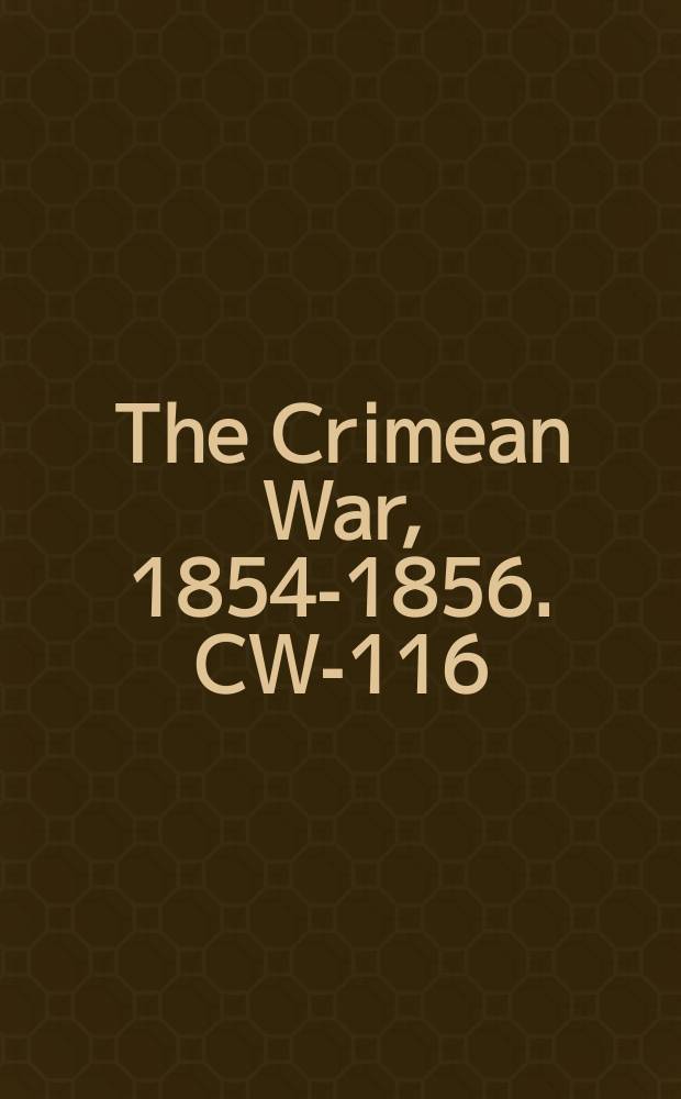 The Crimean War, 1854-1856. CW-116 = Опоры для мира или мысли для тех, кто имеет друзей в войне