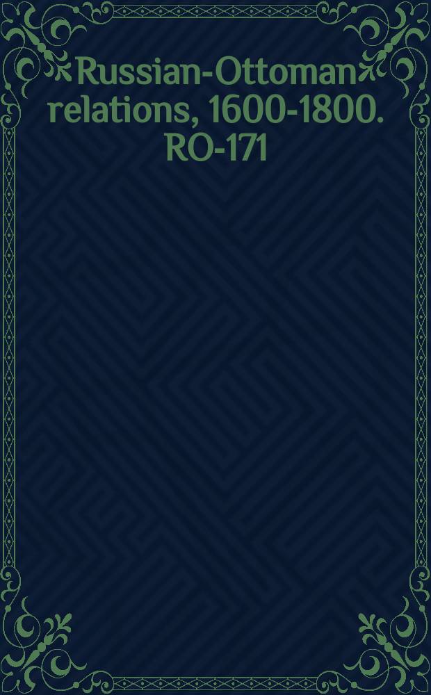 Russian-Ottoman relations, 1600-1800. RO-171 = История 1738 года в 4-х книгах