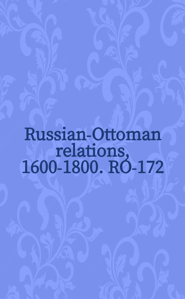 Russian-Ottoman relations, 1600-1800. RO-172 = История 1739 года в 4-х книгах