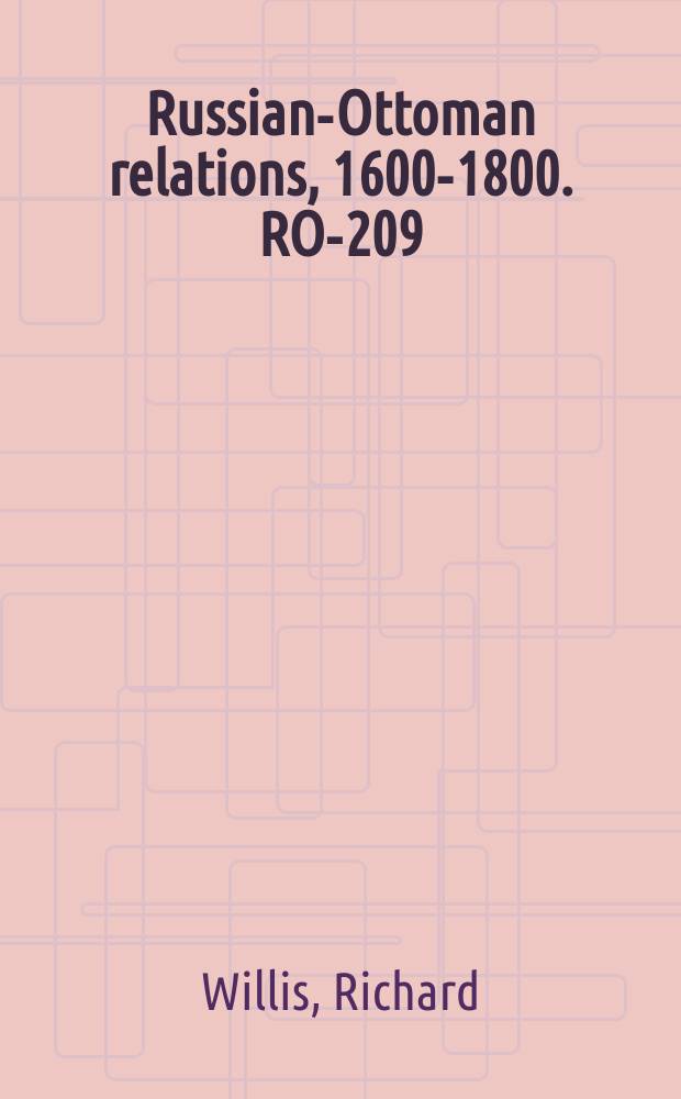 Russian-Ottoman relations, 1600-1800. RO-209 = Короткий отчет о древнем и современном государстве Татарского Крыма, импорт и экспорм крымских городов черноморского побережья