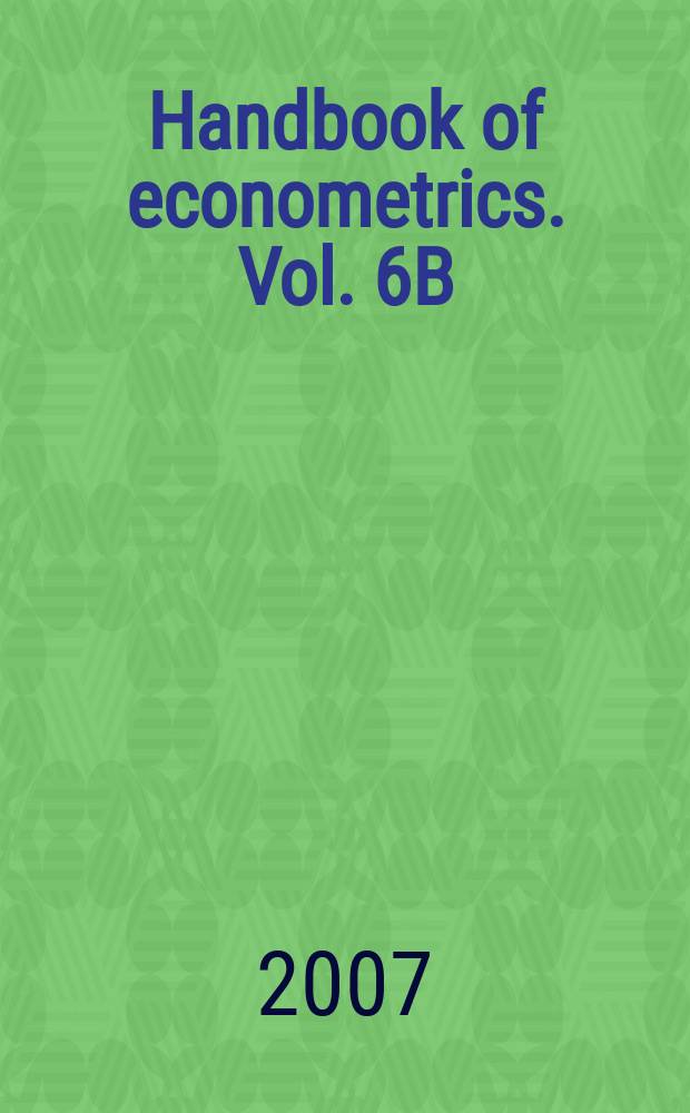 Handbook of econometrics. Vol. 6B