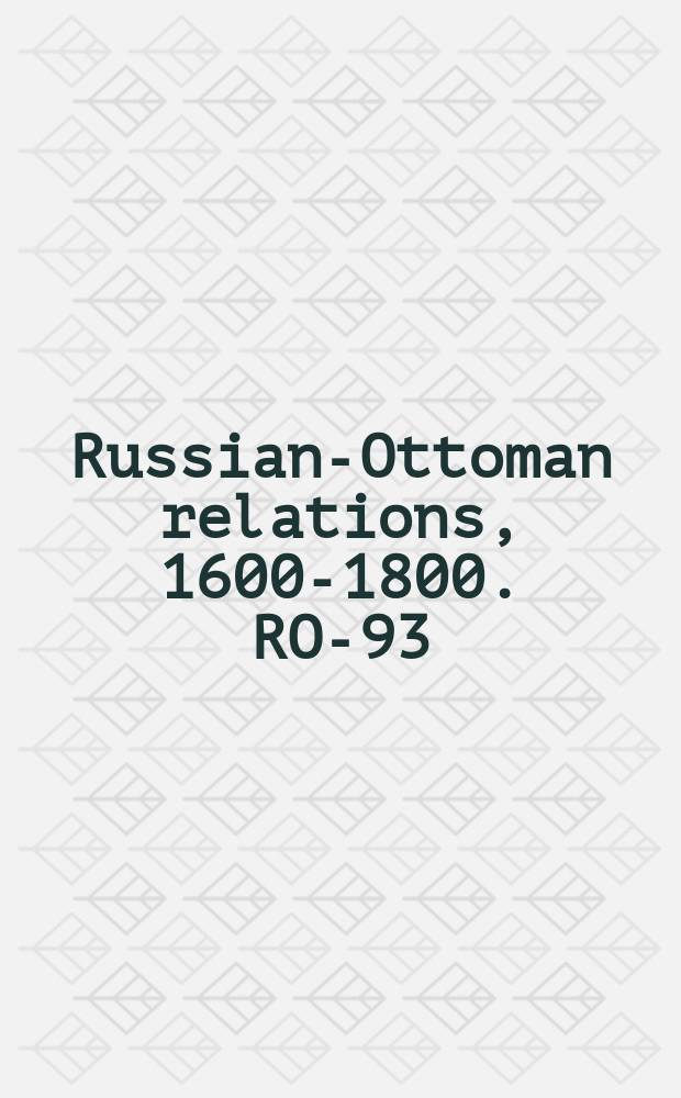 Russian-Ottoman relations, 1600-1800. RO-93 = Прогресс в отношених Москвы и Турции и Франции и Франции и Фландрии