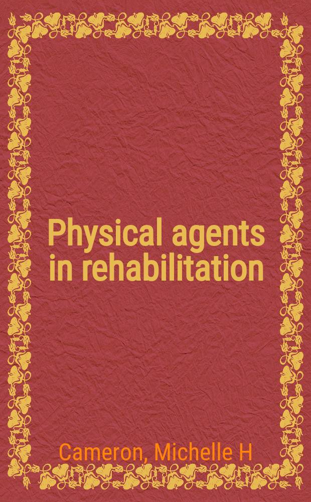 Physical agents in rehabilitation : from research to practice = Физические агенты в реабилитации. От исследований к практике