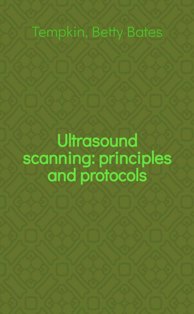Ultrasound scanning : principles and protocols = Ультразвуковое сканирование. Принципы и протоколы.