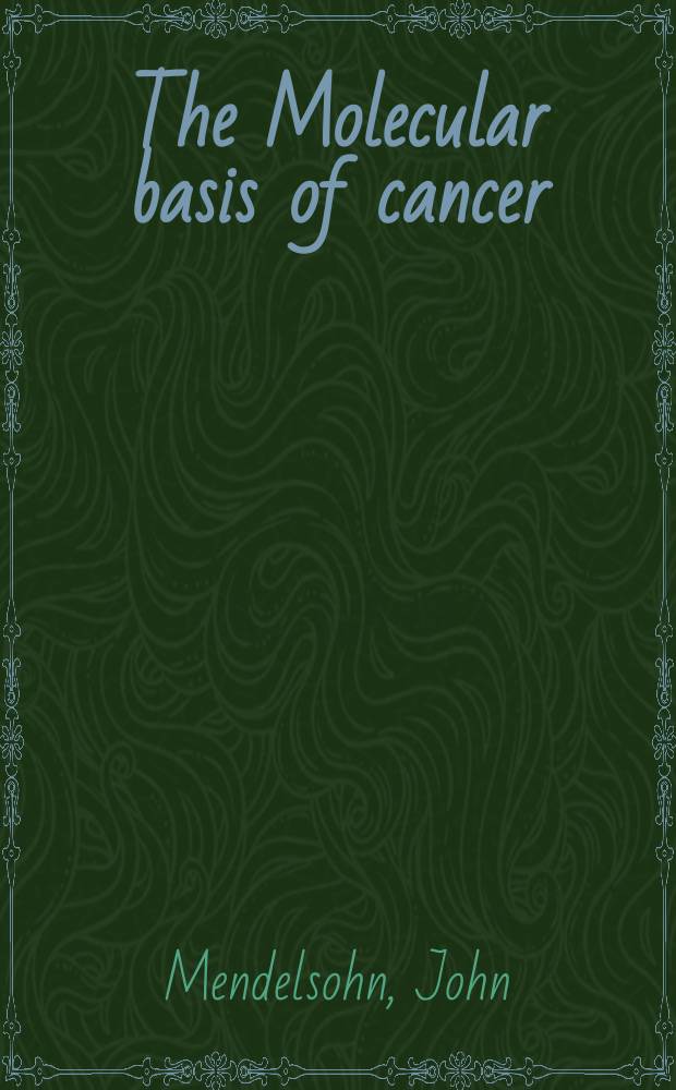 The Molecular basis of cancer = Молекулярные основы рака.