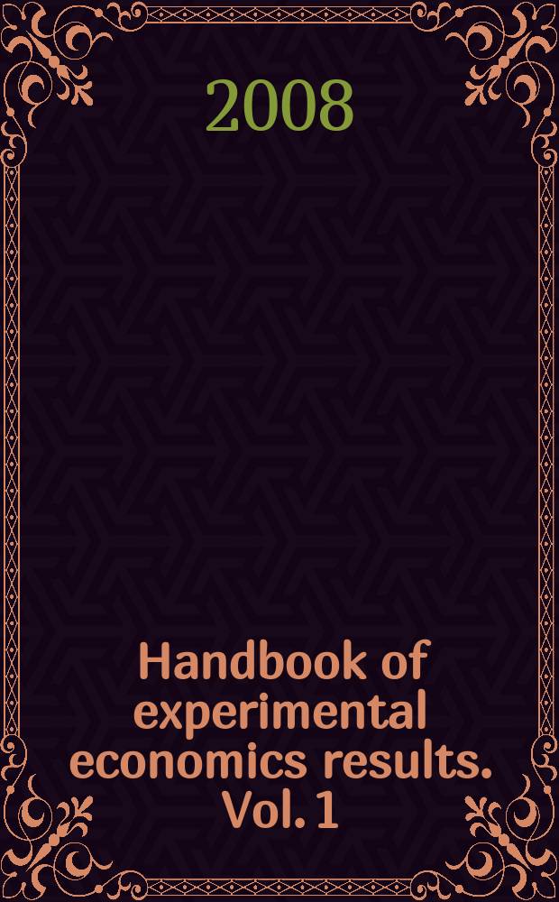 Handbook of experimental economics results. [Vol.] 1