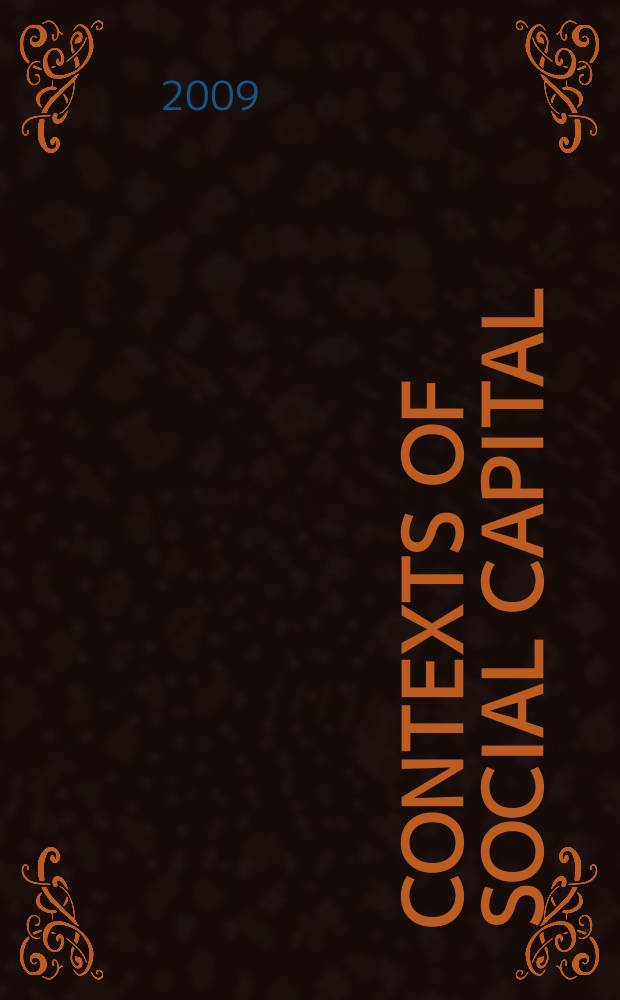 Contexts of social capital : social networks in markets, communities, and families : based on the papers of the International social capital conference, Tunghai university in Taiwan, December 2004 = Cвязи социального капитала
