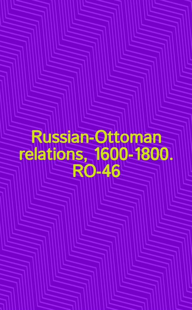 Russian-Ottoman relations, 1600-1800. RO-46 = Описание театра военных действий русско-турецкой войны