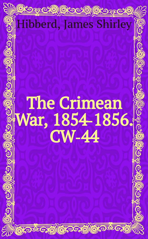 The Crimean War, 1854-1856. CW-44 = Воплощение войны от начала до конца
