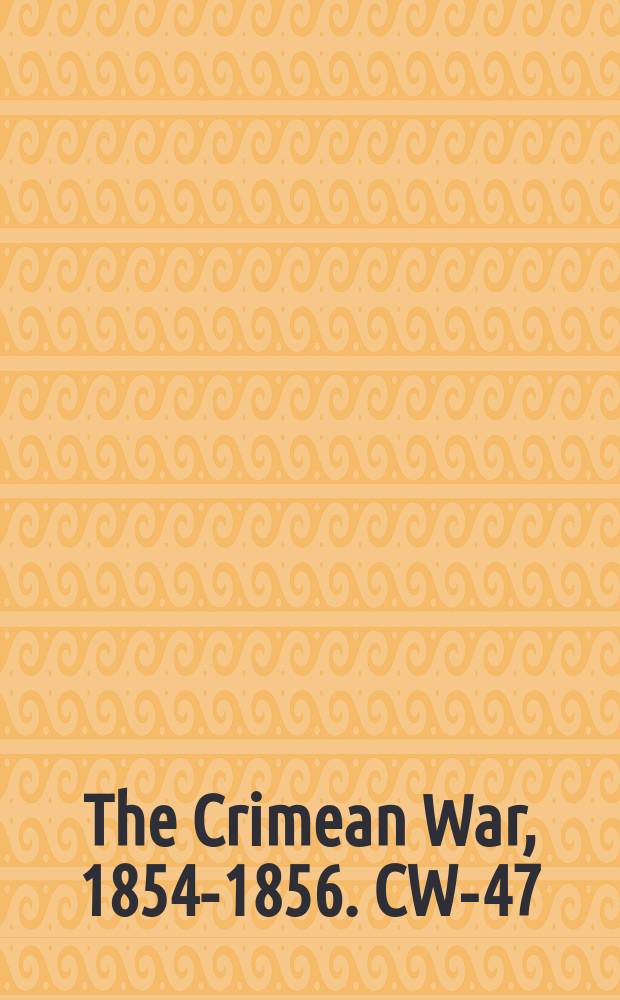The Crimean War, 1854-1856. CW-47 = Как отрегулировать Турецкий вопрос