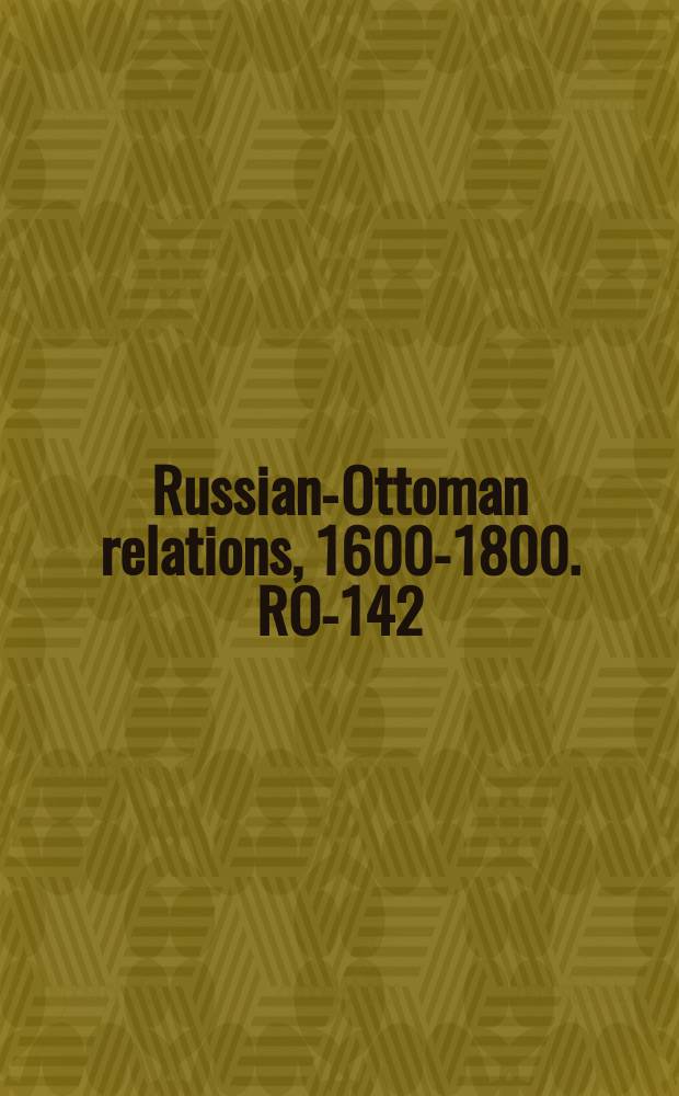 Russian-Ottoman relations, 1600-1800. RO-142
