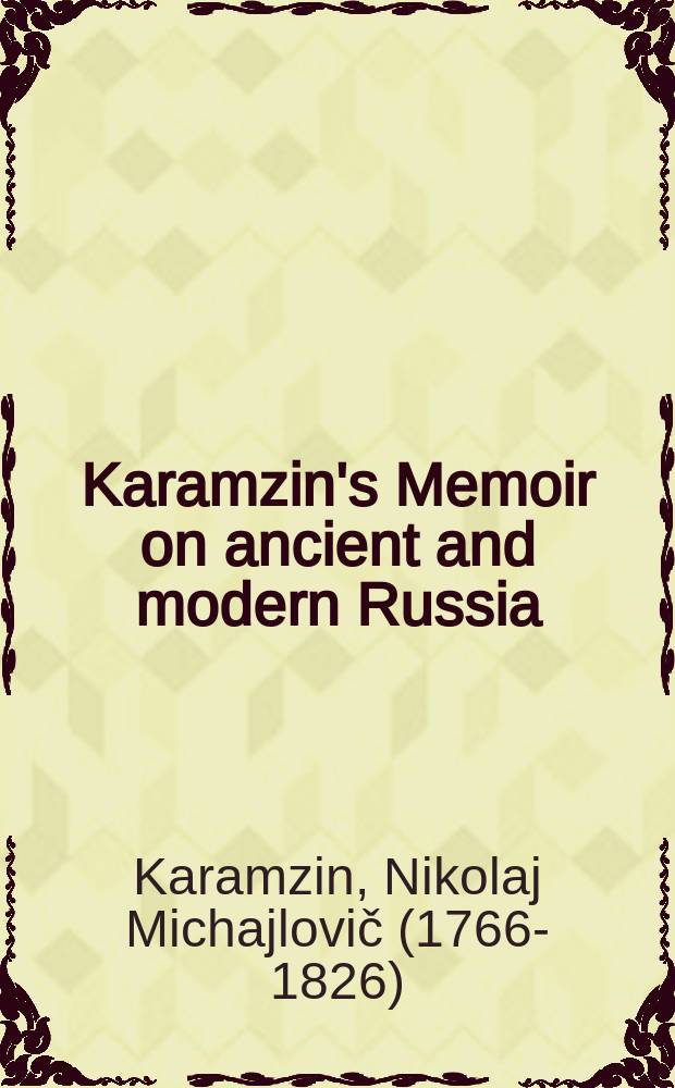 Karamzin's Memoir on ancient and modern Russia : a translation and analysis = Записка о древней и новой России