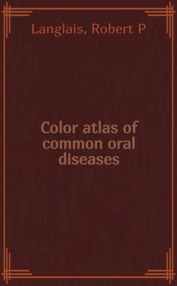 Color atlas of common oral diseases = Цветой атлас общих болезней ротовой полости