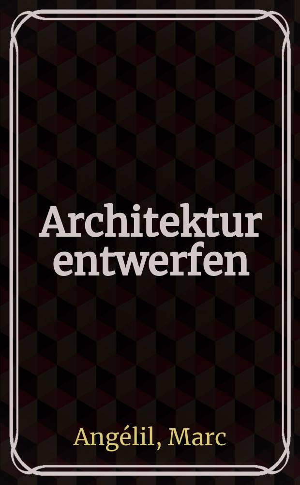 Architektur entwerfen : ein Handbuch = Архитектурное проектирование