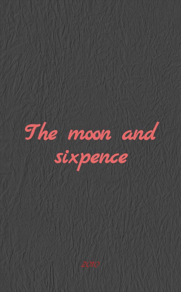 The moon and sixpence : книга для чтения на английском языке