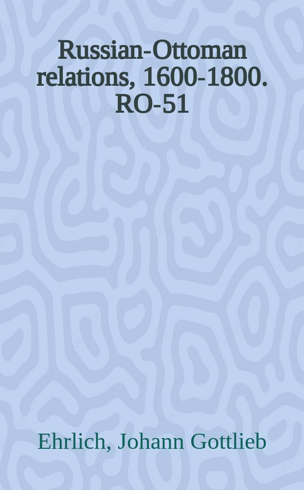Russian-Ottoman relations, 1600-1800. RO-51 = Размышления русских гренадеров в 1773 г.