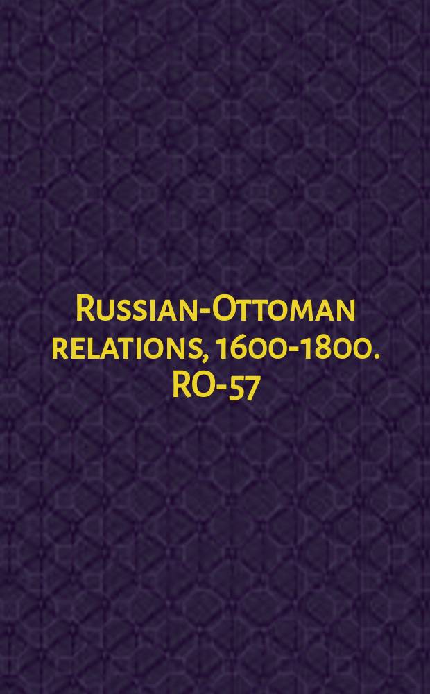 Russian-Ottoman relations, 1600-1800. RO-57 = Вечные друзья и Мирный договор между Россией и Турцией 1774 года