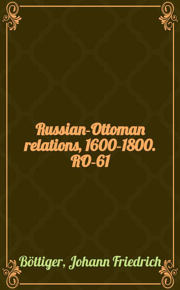 Russian-Ottoman relations, 1600-1800. RO-61 = Нижеследующее послание 26 июня Его Величества графу Меньшикову