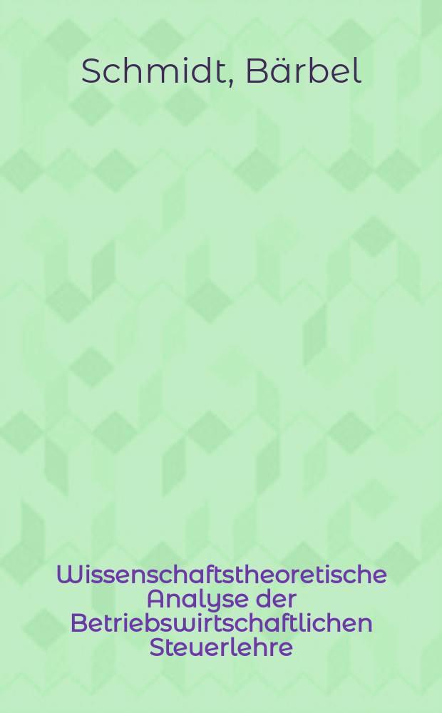 Wissenschaftstheoretische Analyse der Betriebswirtschaftlichen Steuerlehre = Научно-теоретический анализ ведущих экономических учений