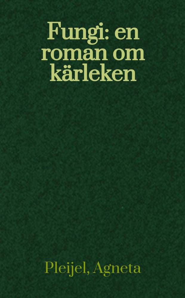 Fungi : en roman om kärleken