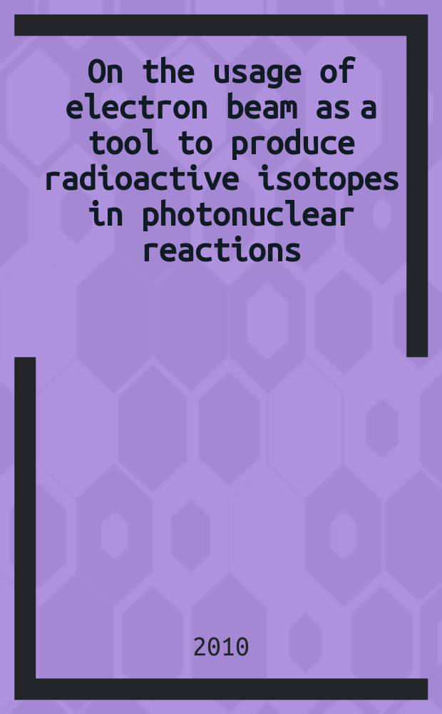On the usage of electron beam as a tool to produce radioactive isotopes in photonuclear reactions