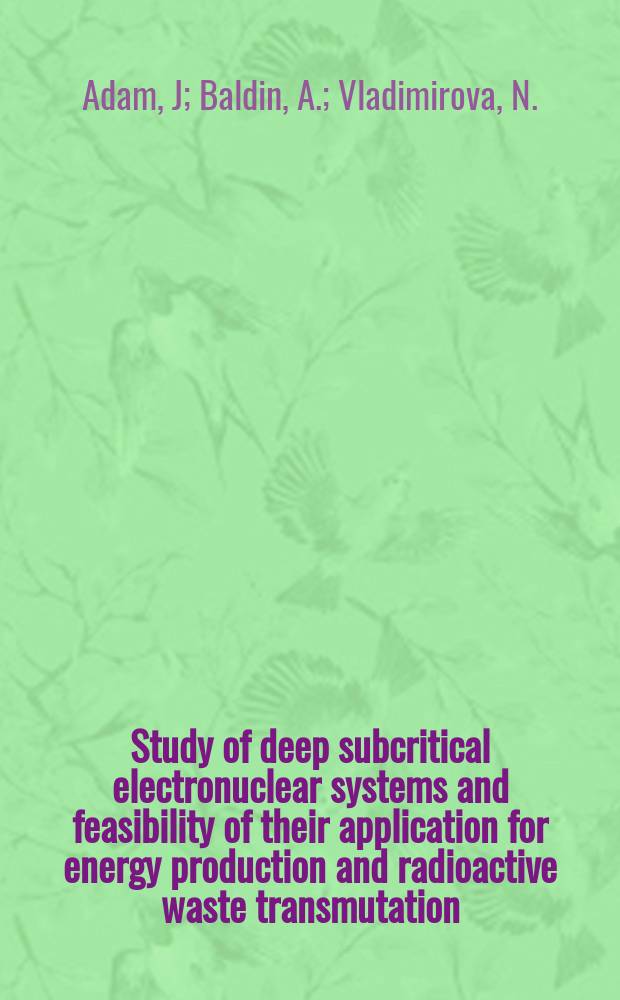 Study of deep subcritical electronuclear systems and feasibility of their application for energy production and radioactive waste transmutation : "E & RAWT" collaboration