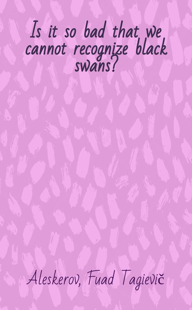 Is it so bad that we cannot recognize black swans?