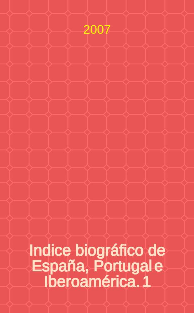 Indice biográfico de España, Portugal e Iberoamérica. 1 : A - Az