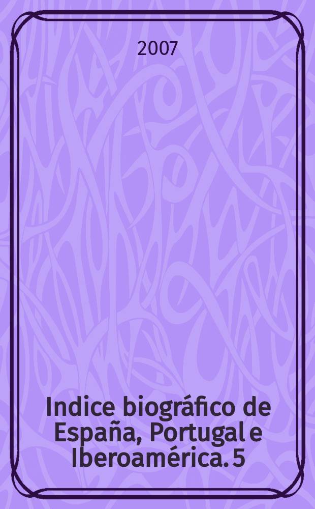 Indice biográfico de España, Portugal e Iberoamérica. 5 : Galm - If