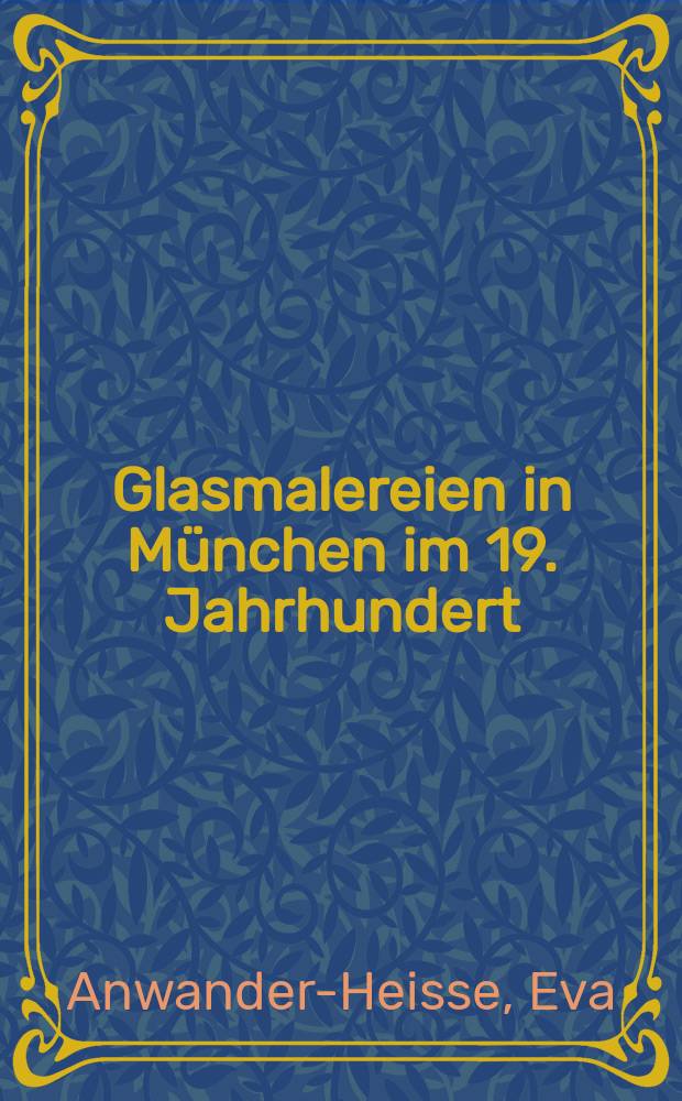 Glasmalereien in München im 19. Jahrhundert = Витражи 19 в. в Мюнхене