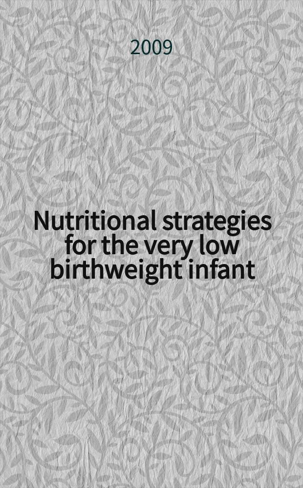 Nutritional strategies for the very low birthweight infant = Стратегии питания для детей, рожденных с малым весом