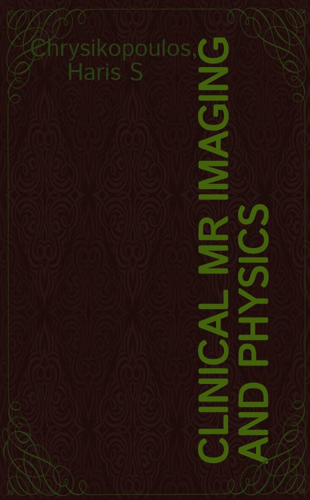 Clinical MR imaging and physics : a tutorial = Клиническое магнитно-резонансное изображение и физика